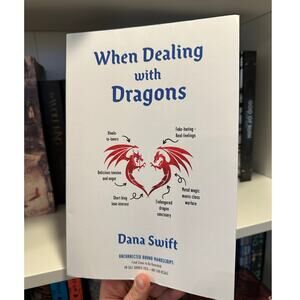 When Dealing With Dragons By Dana Swift ARC Paperback